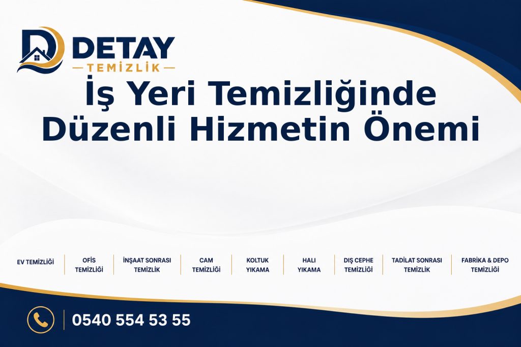 İş Yeri Temizliğinde Düzenli Hizmetin Önemi - Detay Temizlik