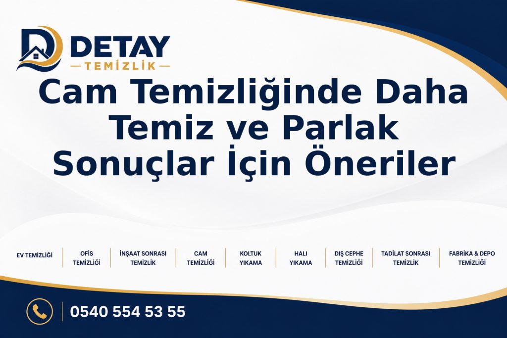 Cam Temizliğinde Daha Temiz ve Parlak Sonuçlar İçin Öneriler - Detay Temizlik
