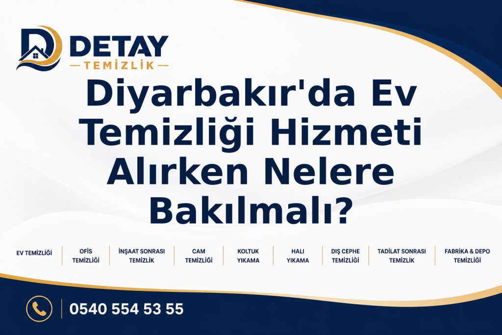 Diyarbakır'da Ev Temizliği Hizmeti Alırken Nelere Bakılmalı? - Detay Temizlik