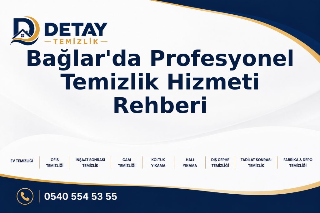 Bağlar'da Profesyonel Temizlik Hizmeti Rehberi - Detay Temizlik