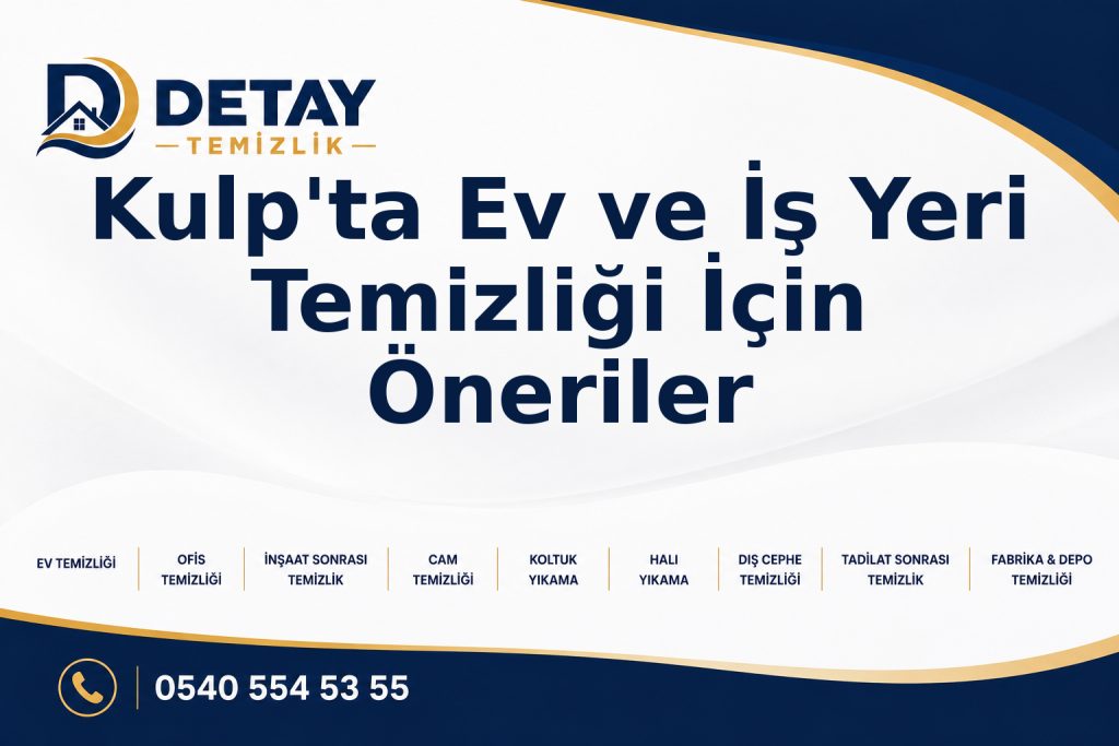 Kulp'ta Ev ve İş Yeri Temizliği İçin Öneriler - Detay Temizlik