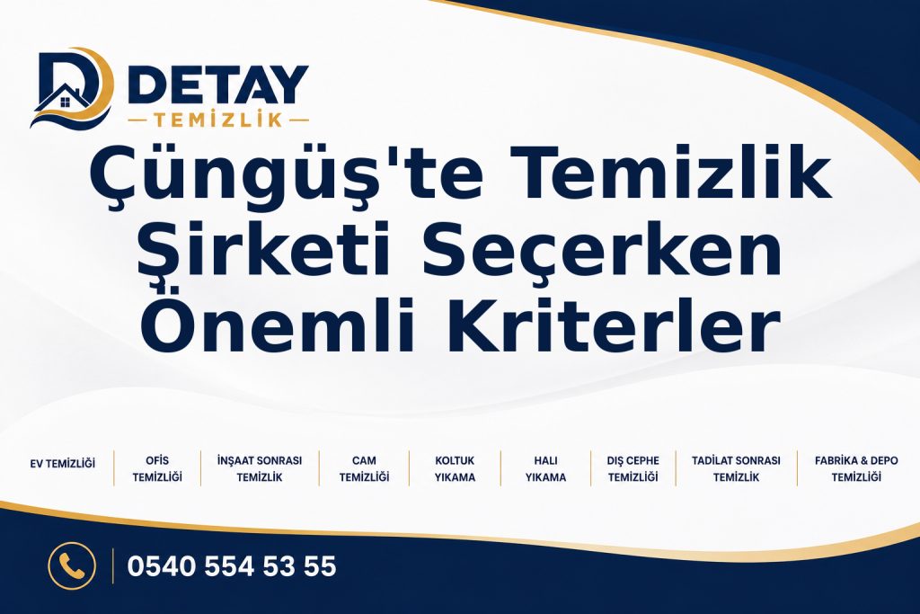 Çüngüş'te Temizlik Şirketi Seçerken Önemli Kriterler - Detay Temizlik