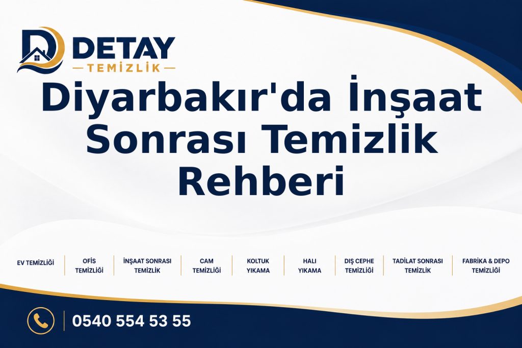 Diyarbakır'da İnşaat Sonrası Temizlik Rehberi - Detay Temizlik