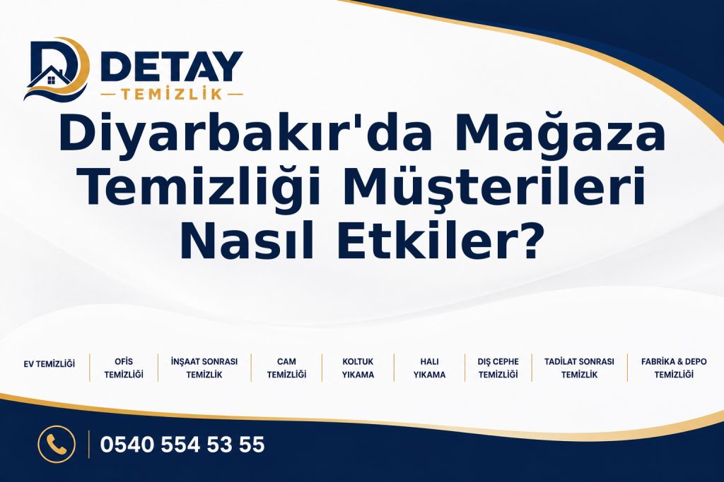 Diyarbakır'da Mağaza Temizliği Müşterileri Nasıl Etkiler? - Detay Temizlik