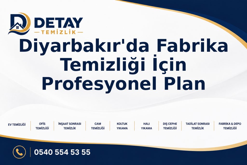 Diyarbakır'da Fabrika Temizliği İçin Profesyonel Plan - Detay Temizlik