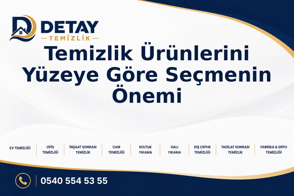 Temizlik Ürünlerini Yüzeye Göre Seçmenin Önemi - Detay Temizlik
