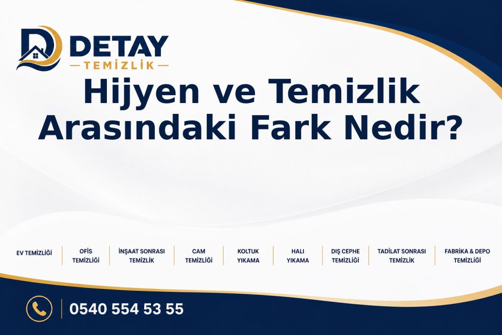 Hijyen ve Temizlik Arasındaki Fark Nedir? - Detay Temizlik